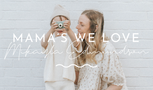 Mama's We Love | Mikayla Edmundson