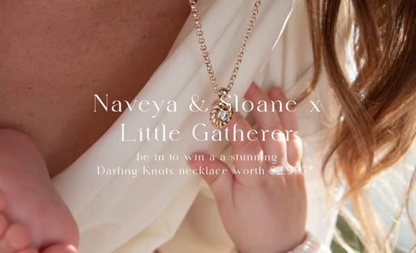 Naveya And Sloane x Little Gatherer