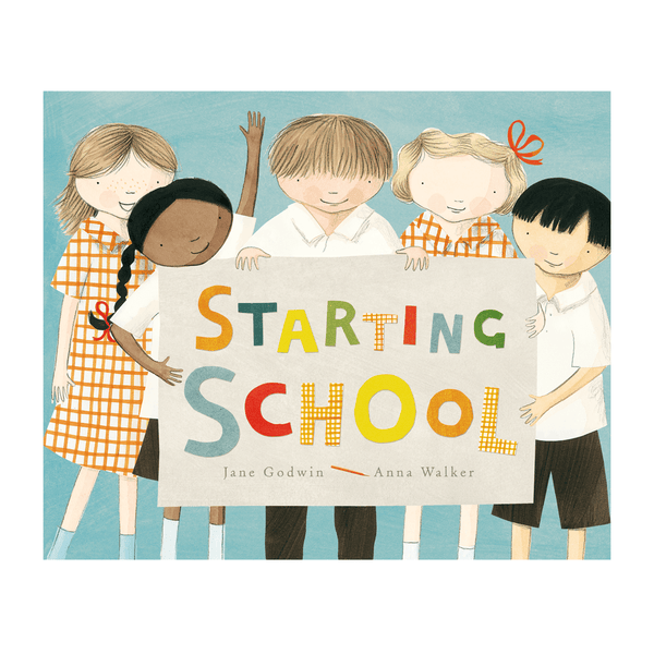 Starting School By Jane Godwin & Anna Walker