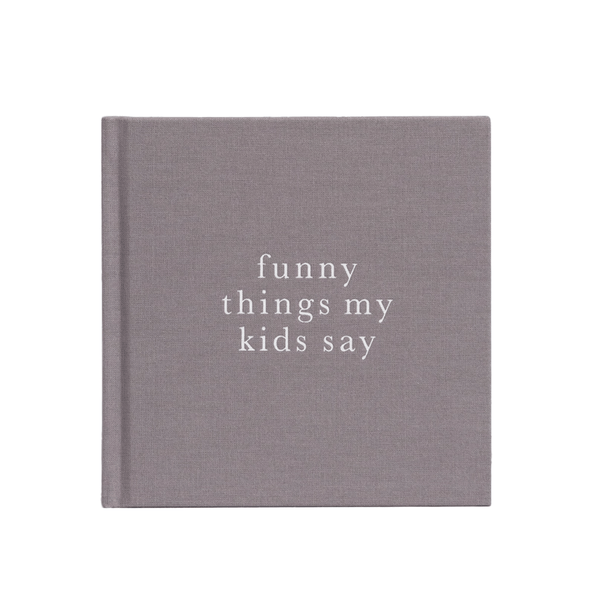 Write To Me Funny Things My Kids Say - Grey